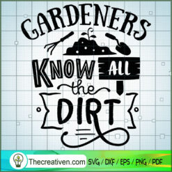Gardeners Know All The Dirt Free SVG Cut File for Cricut & Silhouette