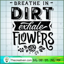 Breathe In Dirt Free SVG Cut File for Cricut & Silhouette