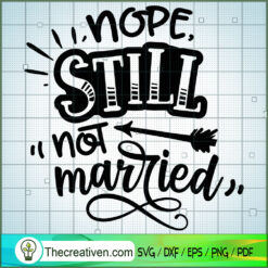 Nope Still Not Married Free SVG Cut File for Cricut & Silhouette