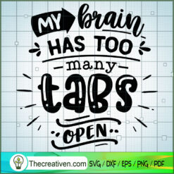 My Brain Has Too Many Tabs O SVG Cut File for Cricut