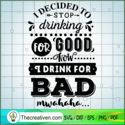 I Decided To Stop Drinking Free SVG Cut File for Cricut & Silhouette