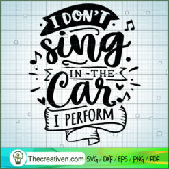 I Don'T Sing In The Car I Pe SVG Cut File for Cricut