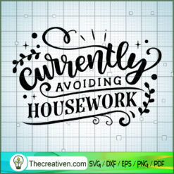 Currently Avoiding Housework Free SVG Cut File for Cricut & Silhouette