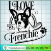 I Love My Frenchie Free SVG Cut File for Cricut & Silhouette