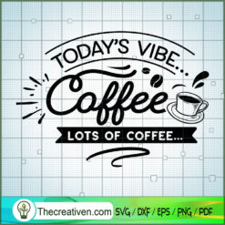 Today'S Vibe Coffee Free SVG Cut File for Cricut & Silhouette
