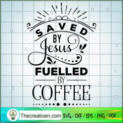 Saved By Jesus Fuelled By Co SVG Cut File for Cricut