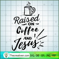 Raised On Coffee And Jesus Free SVG Cut File for Cricut & Silhouette
