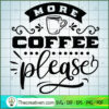 More Coffee Please Free SVG Cut File for Cricut & Silhouette