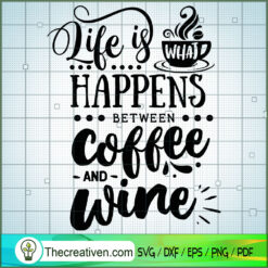 Life Is What Happens Between SVG Cut File for Cricut