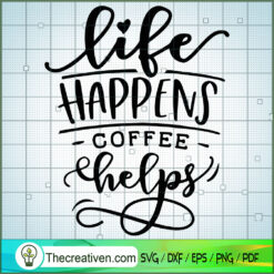 Life Happens Coffee Helps Free SVG Cut File for Cricut & Silhouette