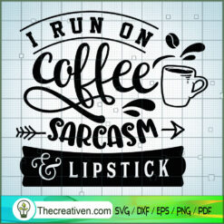I Run On Coffee Sarcasm And  SVG Cut File for Cricut