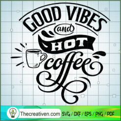 Good Vibes And Hot Coffee Free SVG Cut File for Cricut & Silhouette