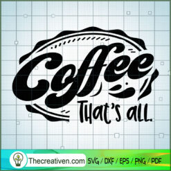 Coffee That'S All Free SVG Cut File for Cricut & Silhouette
