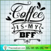 Coffee Is My Bff Free SVG Cut File for Cricut & Silhouette