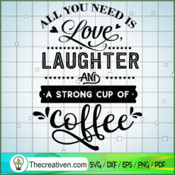 All You Need Is Love Laughte SVG Cut File for Cricut