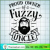 Proud Owner Of A Fuzzy Uncle Free SVG Cut File for Cricut & Silhouette 3 Proud owner of a Fuzzy Uncle copy