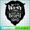 I will wear this until my beard copy