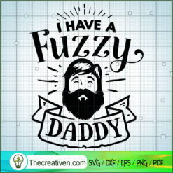 I Have A Fuzzy Daddy Free SVG Cut File for Cricut & Silhouette
