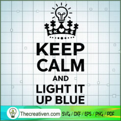 Keep Calm And Light It Up Bl SVG Cut File for Cricut