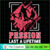 Passion Last A Lifetime SVG, Soccer SVG, Trending SVG