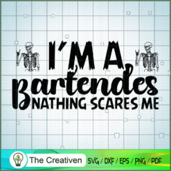 Im a Bartender Nathing Scares Me SVG Cut File for Cricut & Silhouette