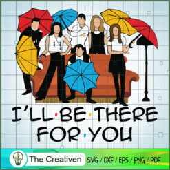 I’ll Be There for You SVG Cut File for Cricut & Silhou Design 27298