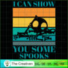 I Can Show You Some Spooks SVG Cut File for Cricut & Silhouette