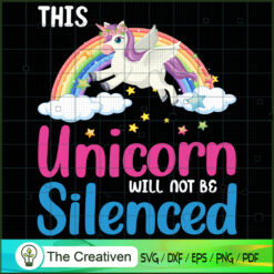 This Unicorn Will Not Be Silenced SVG Cut File for Cricut & Silhouette