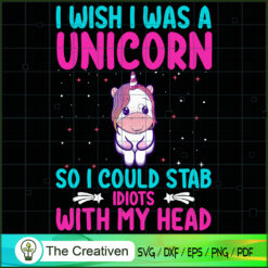 I Wish I Was A Unicorn So I Could Stab SVG Cut File fo Design 26645