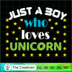 Just A Boy Who Lovers Unicor SVG Cut File for Cricut Design 26541