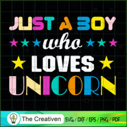 Just A Boy Who Lovers Unicor SVG Cut File for Cricut Design 26475