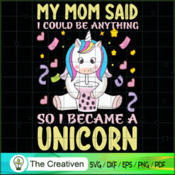My Mom Said I Could Be Anyth SVG Cut File for Cricut
