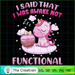 I Said That I Was Awake Not  SVG Cut File for Cricut
