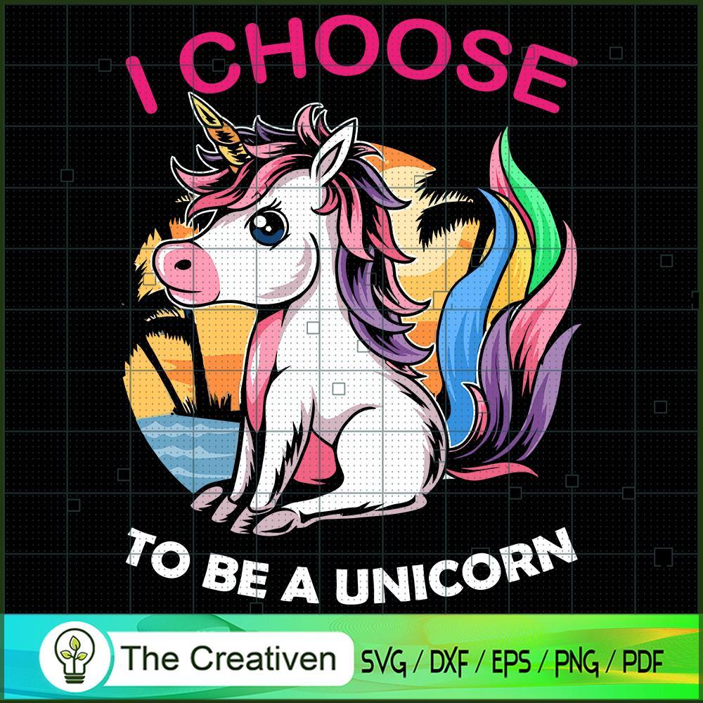 I Choose To Be A Unicorn SVG Cut File for Cricut & Silhouette 1 I Choose To Be A Unicorn SVG Cut File for Cricut & Silhouette