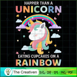 Happier Than A Unicorn Eatin SVG Cut File for Cricut