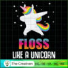 Floss Like A Unicorn SVG Cut File for Cricut & Silhouette 3 12 copy