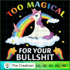 Too Magical For Your Bullshit SVG Cut File for Cricut & Silhouette