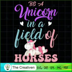 Be A Unicorn in a Field of H SVG Cut File for Cricut
