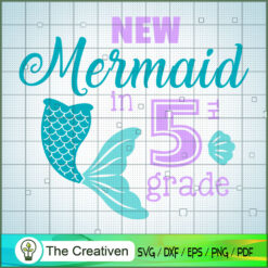 New Mermaid In Five Grade SVG, Disney Princess SVG, Back To School SVG