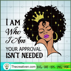 I Am Who I Am Afro Women SVG, Black Girl SVG, Africa American SVG