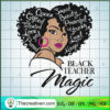 Black Teacher Magic SVG, Afro Women SVG, Black Girl SVG 3 266 copy 1