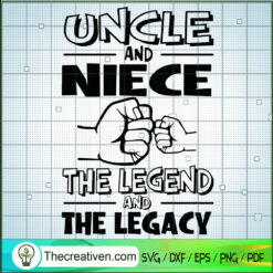 Uncle And Niece SVG, The Legend And The Legacy SVG, Dad And Son SVG