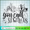 You Can't Sip With Us SVG Cut File for Cricut & Silhouette