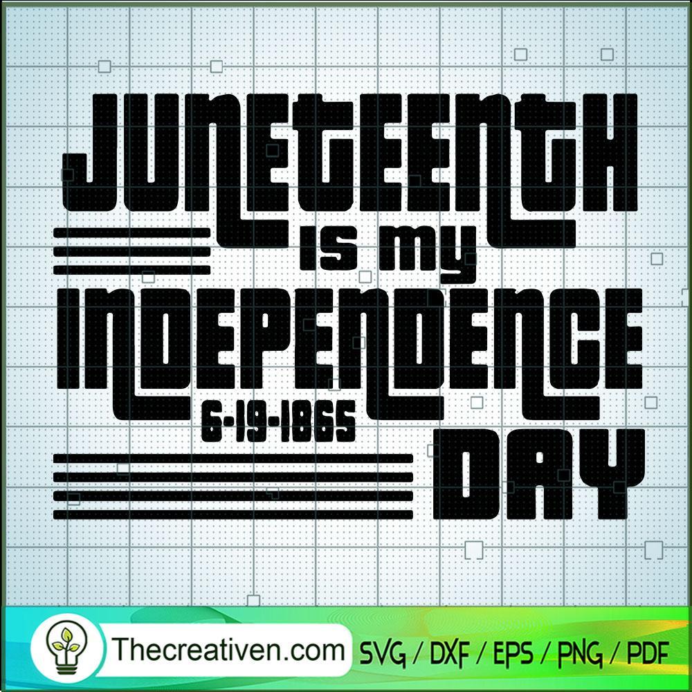 Juneteenth Is My Independence Day SVG Cut File for Cri Design 48689 1 Juneteenth Is My Independence Day SVG Cut File for Cri Design 48689