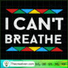 I Can't Breathe SVG, Black People SVG, Black Lives Matter SVG 3 187 copy 3