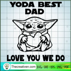 Yoda Best Dad Love You We Do SVG, Baby Yoda SVG, Star Wars SVG