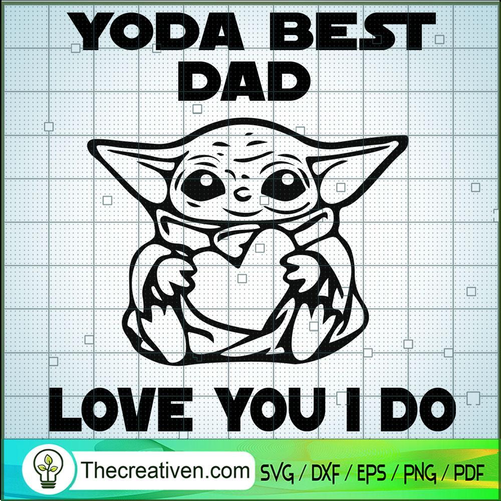 Yoda Best Dad Love You I Do SVG, Baby Yoda SVG, Star Wars SVG 1 Yoda Best Dad Love You I Do SVG, Baby Yoda SVG, Star Wars SVG