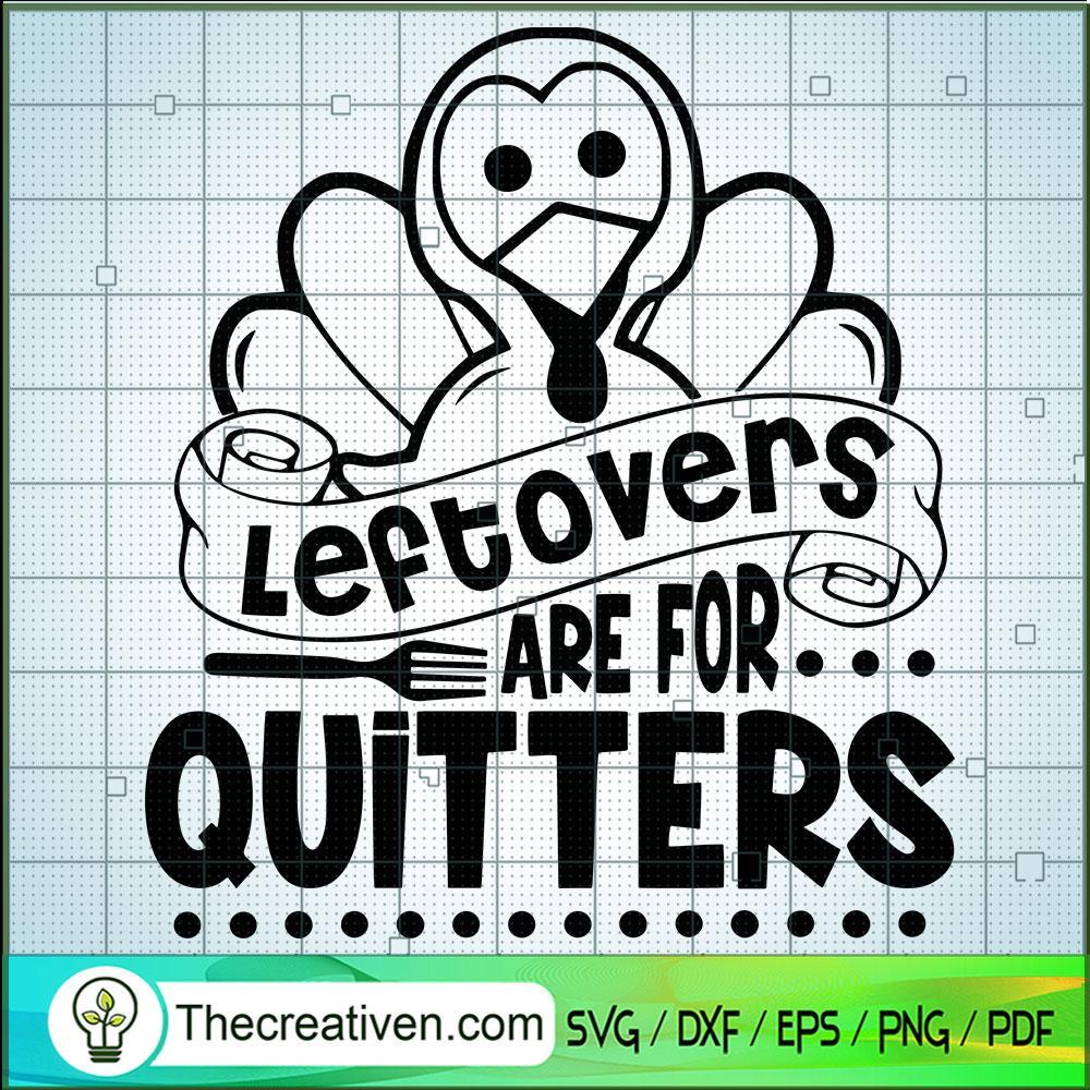 Leftovers Are For Qutters SVG, Turkey SVG, Thanksgiving SVG 1 Leftovers Are For Qutters SVG, Turkey SVG, Thanksgiving SVG