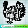 Gobble Till You Wobble SVG Cut File for Cricut & Silho Design 48562 2 359 copy