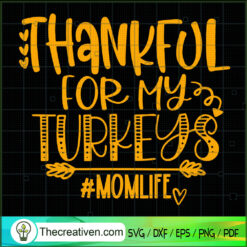 Thankful For My Turkey SVG, Momlife SVG, Thanksgiving SVG